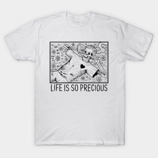 LIFE IS SO PRECIOUS T-Shirt